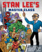 Stan Lee's Master Class: Lessons in Drawing, World-Building, Storytelling, Manga, and Digital Comics from the Legendary Co-Creator of Spider-Ma by Stan Lee