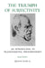 The Triumph of Subjectivity: An Introduction to Transcendental Phenomenology by Quentin Lauer