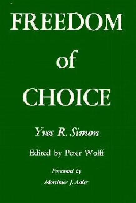 Freedom of Choice by Yves R. Simon