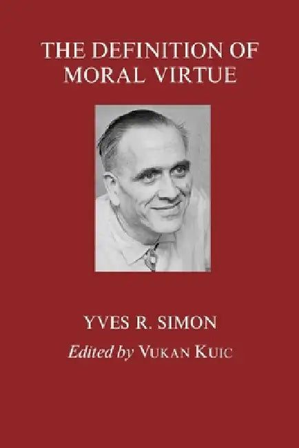 The Definition of Moral Virtue by Yves R. Simon