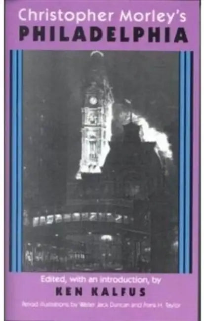 Christopher Morley's Philadelphia by Ken Kalfus