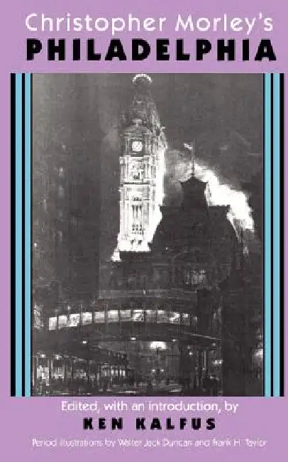 Christopher Morley's Philadelphia by Ken Kalfus