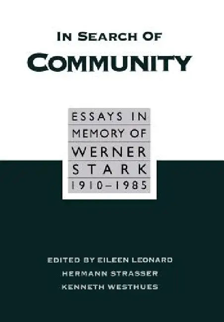 In Search of Community: Essays in Memory of Werner Stark, 1905-85 by Eileen B. Leonard, Herman Strasser