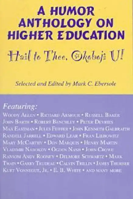 Hail to Thee Okoboji U!: A Humor Anthology on Higher Education by Mark C. Ebersole