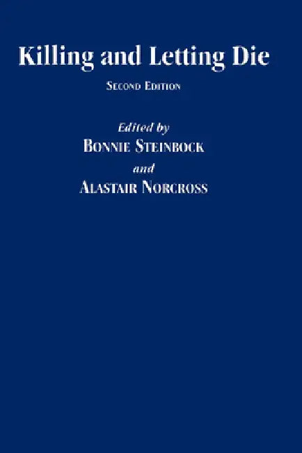 Killing and Letting Die by Bonnie Steinbock, Alastair Norcross