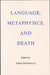Language, Metaphysics, and Death by John Donnelly
