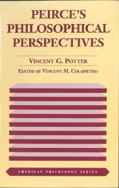Peirce's Philosophical Perspectives by Vincent G. Potter