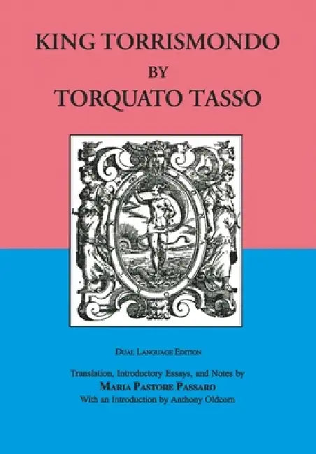 King Torrismondo by Torquato Tasso, Maria Pastore Passaro, Anthony Oldcorn