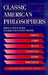 Classic American Philosophers: Peirce, James, Royce, Santayana, Dewey, Whitehead. Selections from Their Writings by Max Fisch