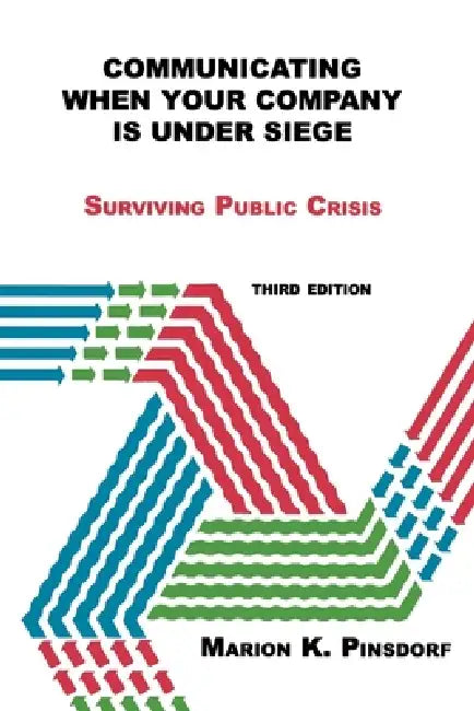 Communicating When Your Company Is Under Siege by Marion Pinsdorf