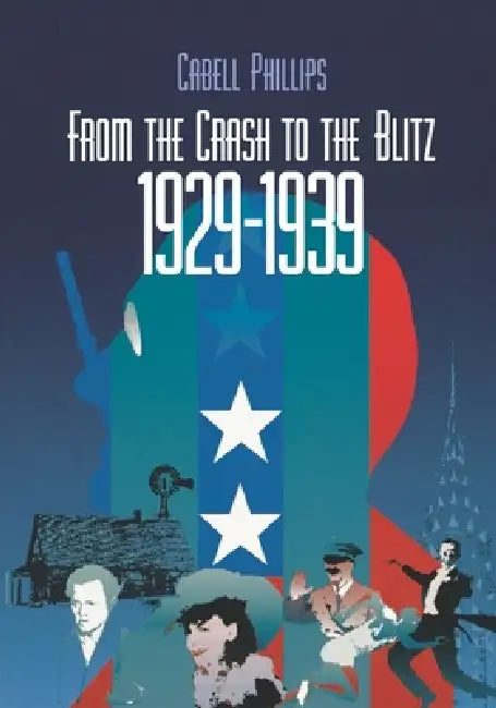 From the Crash to the Blitz 1929-1939: The New York Times Chronicle of American Life by Cabell Phillips