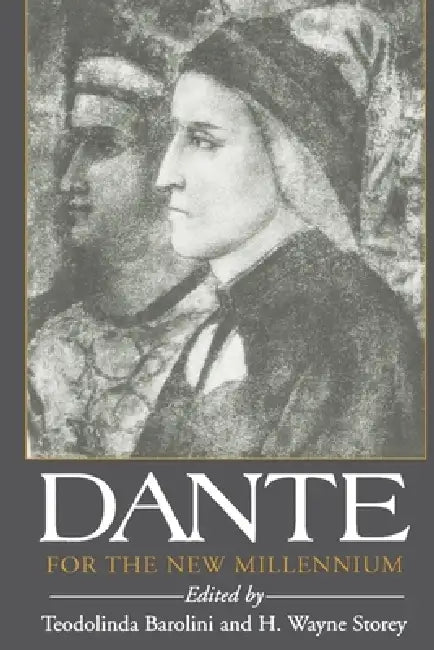 Dante for the New Millennium by Teodolinda Barolini, H. Wayne Storey