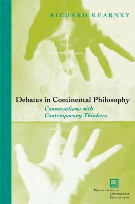 Debates in Continental Philosophy: Conversations with Contemporary Thinkers by Richard Kearney