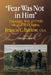 Fear Was Not in Him: The Civil War Letters of General Francis C. Barlow, U.S.a by Christian G. Samito