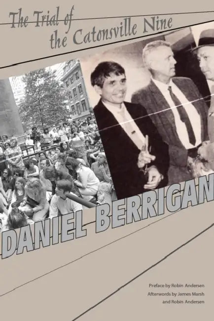 The Trial of the Catonsville Nine by Daniel Berrigan, Robin Andersen, James L. Marsh