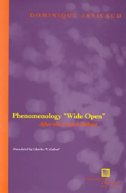 Phenomenology Wide Open: After the French Debate by Dominique Janicaud, Charles N. Cabral