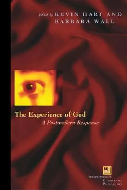 The Experience of God: A Postmodern Response by Kevin Hart, Barbara Wall