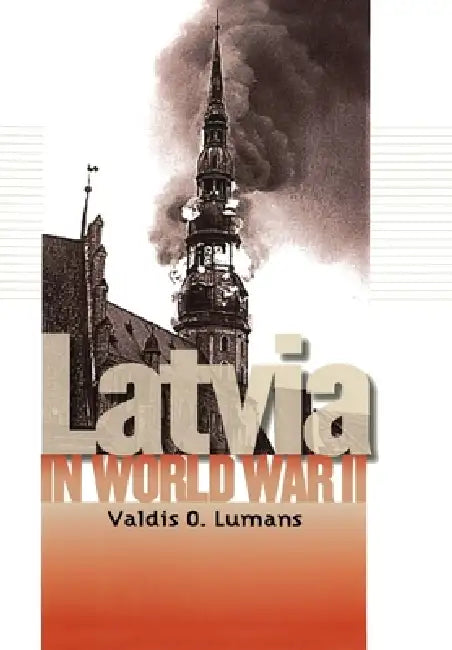 Latvia in World War II by Valdis O. Lumans