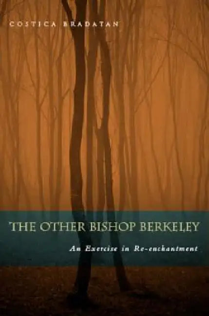 The Other Bishop Berkeley: An Exercise in Reenchantment by Costica Bradatan