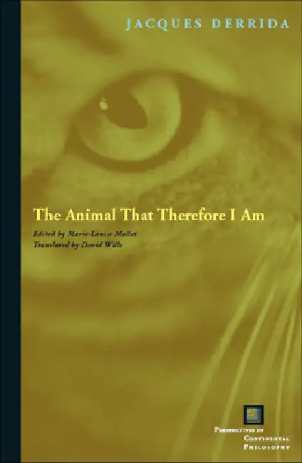 The Animal That Therefore I Am by Jacques Derrida, Marie-Louise Mallet, David Wills