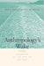 Anthropology's Wake: Attending to the End of Culture by David E. Johnson, Scott Michaelsen