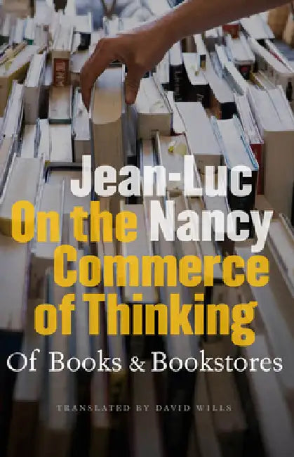 On the Commerce of Thinking: Of Books and Bookstores by Jean-Luc Nancy, David Wills