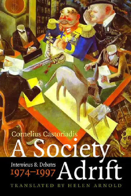 A Society Adrift: Interviews and Debates, 1974-1997 by Cornelius Castoriadis, Helen Arnold, Enrique Escobar