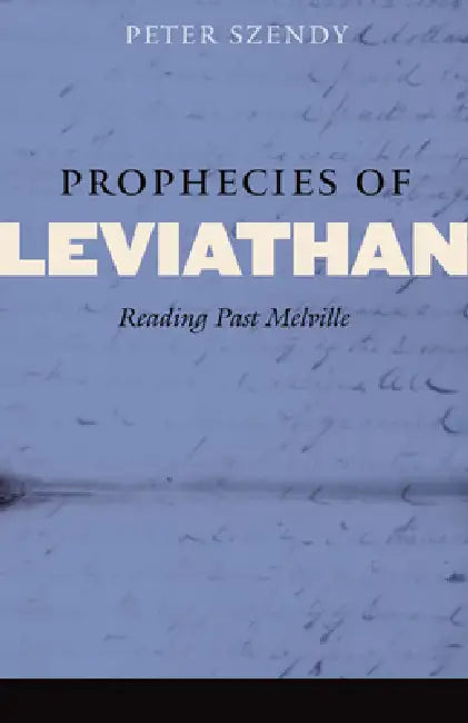 Prophecies of Leviathan: Reading Past Melville by Peter Szendy, Gil Anidjar