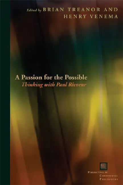 A Passion for the Possible: Thinking with Paul Ricoeur by Brian Treanor, Henry Isaac Venema