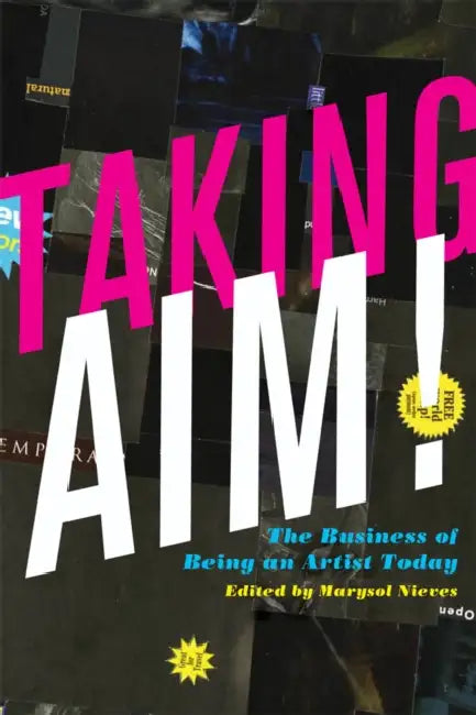 Taking Aim!: The Business of Being an Artist Today by Marysol Nieves