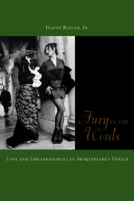 A Fury in the Words: Love and Embarrassment in Shakespeare's Venice by Harry Berger