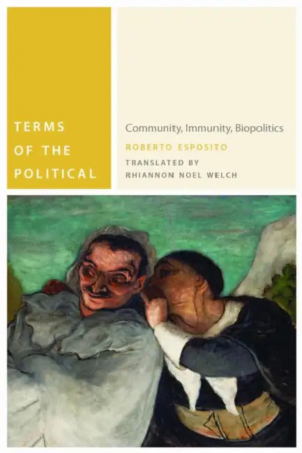 Terms of the Political: Community, Immunity, Biopolitics by Roberto Esposito, Rhiannon Noel Welch, Vanessa Lemm