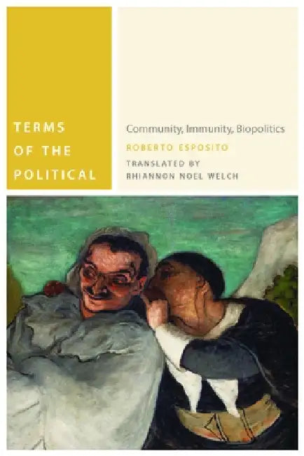 Terms of the Political: Community, Immunity, Biopolitics by Roberto Esposito, Rhiannon Noel Welch, Vanessa Lemm