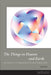 The Things in Heaven and Earth: An Essay in Pragmatic Naturalism by John Ryder