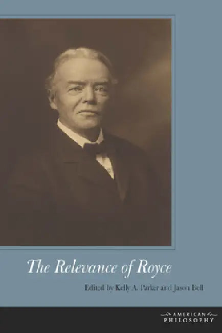The Relevance of Royce by Kelly A. Parker, Jason Bell