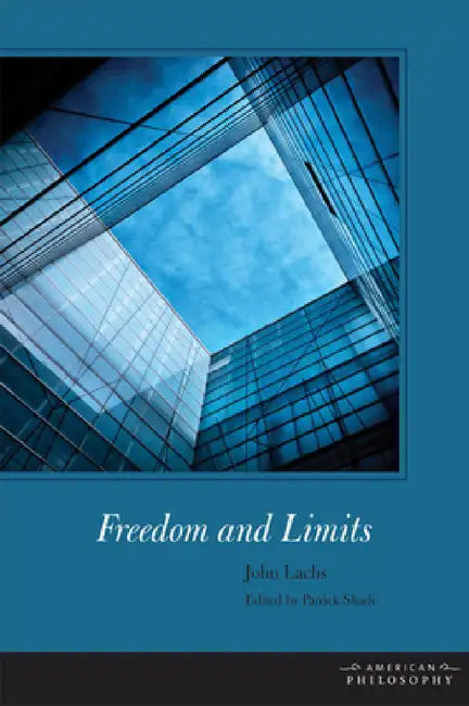 Freedom and Limits by John Lachs, Patrick Shade