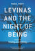 Levinas and the Night of Being: A Guide to Totality and Infinity by Raoul Moati, Daniel Wyche, Jocelyn Benoist