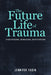 The Future Life of Trauma: Partitions, Borders, Repetition by Jennifer Yusin