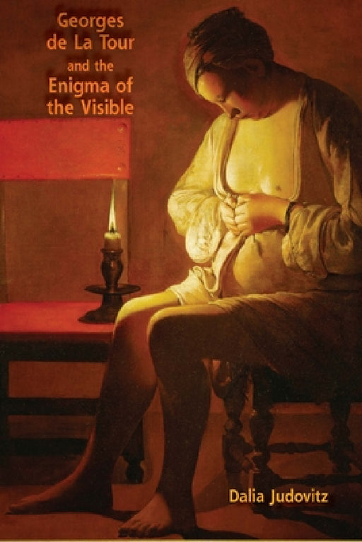 Georges de la Tour and the Enigma of the Visible by Dalia Judovitz