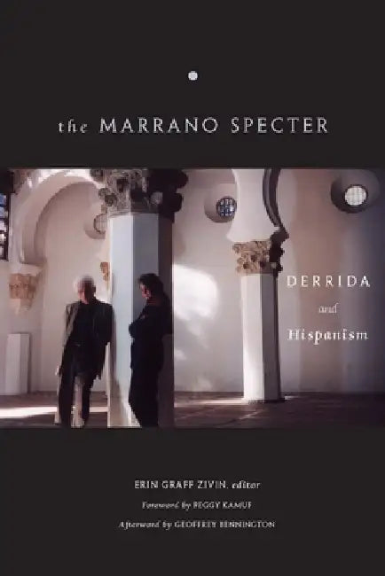 The Marrano Specter: Derrida and Hispanism by Erin Graff Zivin, Peggy Kamuf, Geoffrey Bennington
