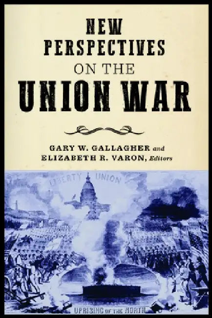 New Perspectives on the Union War by Gary W. Gallagher