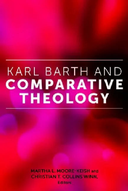 Karl Barth and Comparative Theology by Martha L. Moore-Keish