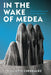In the Wake of Medea: Neoclassical Theater and the Arts of Destruction by Juliette Cherbuliez