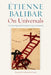 On Universals: Constructing and Deconstructing Community by Étienne Balibar