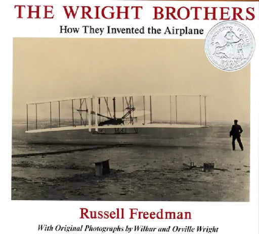 The Wright Brothers: How They Invented the Airplane by Russell Freedman