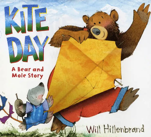 Kite Day: A Bear and Mole Book by Will Hillenbrand