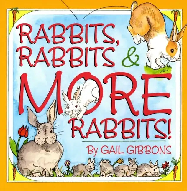 Rabbits, Rabbits & More Rabbits! by Gail Gibbons