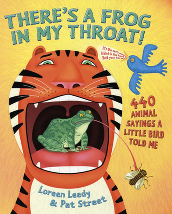 There's a Frog in My Throat!: 440 Animal Sayings a Little Bird Told Me by Loreen Leedy