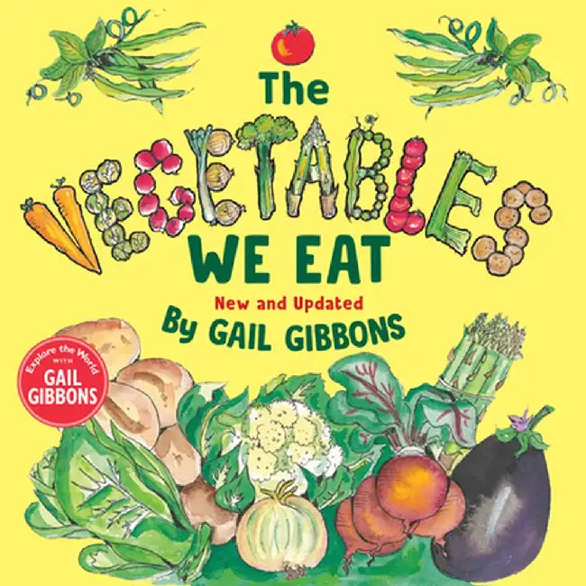 The Vegetables We Eat by Gail Gibbons