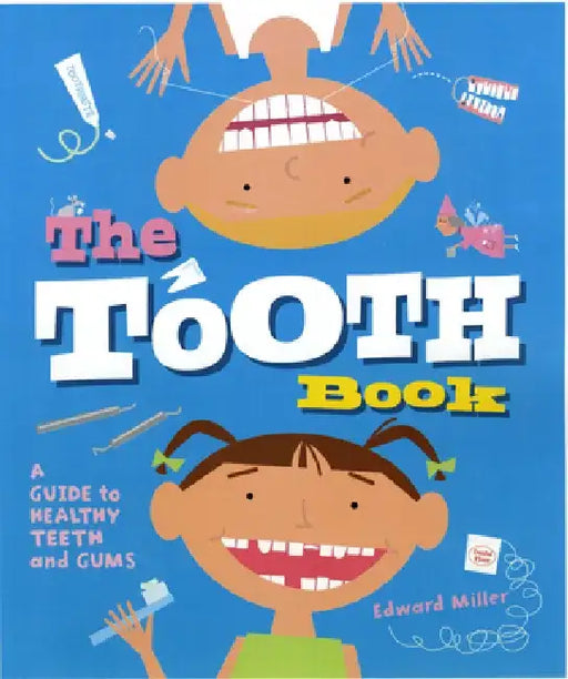 The Tooth Book: A Guide to Healthy Teeth and Gums by Edward Miller